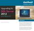 SQL Server 2012. Upgrading to. and Beyond ABSTRACT: By Andy McDermid