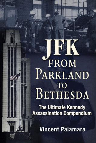 {Ebook PDF Epub Download JFK: From Parkland to Bethesda: The Ultimate Kennedy Assassination Compendium by Vincent Palamara Download Ebook here ====>>>