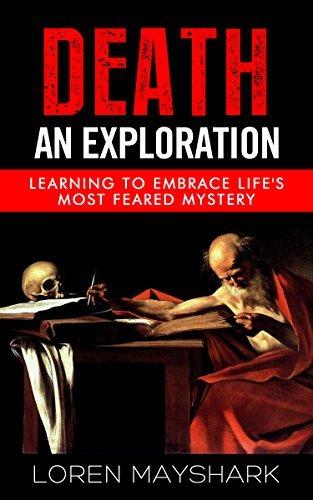 {Ebook PDF Epub Download Death: An Exploration: Learning To Embrace Life's Most Feared Mystery by Loren Mayshark Download Ebook here ====>>>