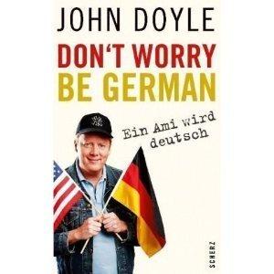 {Ebook PDF Epub Download Don't Worry Be German - Ein Ami wird deutsch by John Doyle Download Ebook here ====>>> http://bookslibrary12.xyz/?