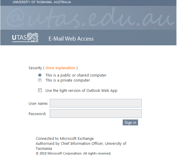 Using Email Remotely You can access your University of Tasmania email remotely through Outlook Web Access (OWA). You can access this by following the following links.