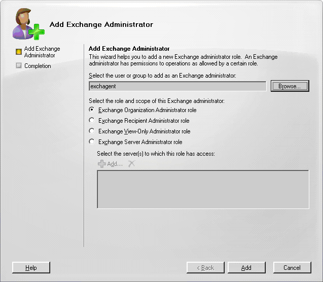 Delegate Roles 2. Select and right-click the Organization Configuration object. From the pop-up menu, select Add Exchange Administrator. The Add Exchange Administrator dialog opens. 3.