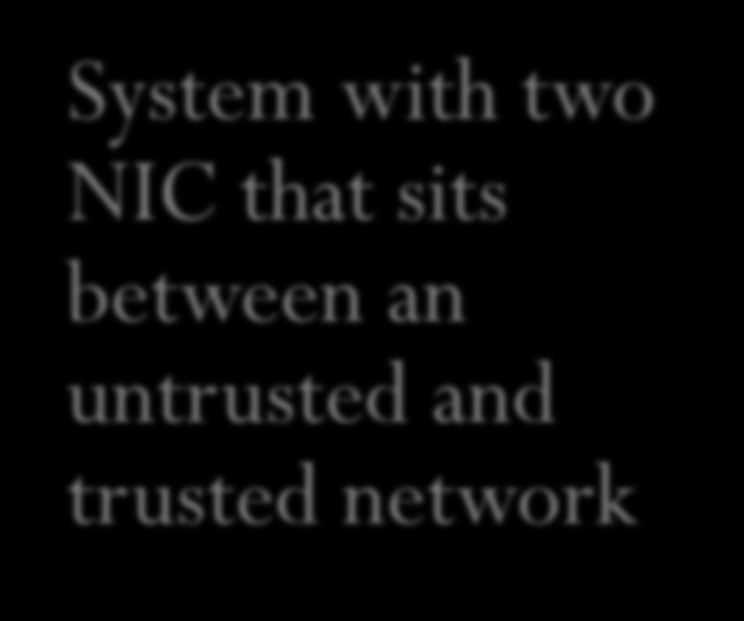 Some Terminology used in Firewalls Dual Homed System with two NIC