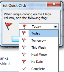 If you frequently apply one type of flag to messages, you can set a Quick Click flag. To set a Quick Click flag 1. On the Standard toolbar, click Follow Up, and then click Set Quick Click. 2.