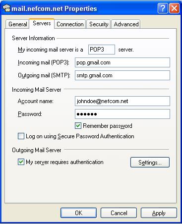 Click on the Servers tab Server Information My incoming mail server is a POP3 server. Incoming mail (POP3): pop.gmail.com Outgoing mail (SMTP): smtp.gmail.com Incoming Mail Server User Name: username@nefcom.