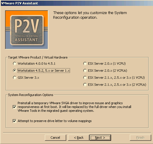 VMware P2V Assistant User s Manual Selecting System Reconfiguration Options 1. Select the system reconfiguration options. Options not applicable to the current system reconfiguration are not listed.