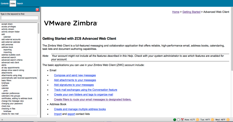 ZIMBRA HELP Index Help topics can also be accessed via the Index listing. Topics are listed alphabetically and a search tab can be utilized to find specific topics. Searches are performed by keyword.