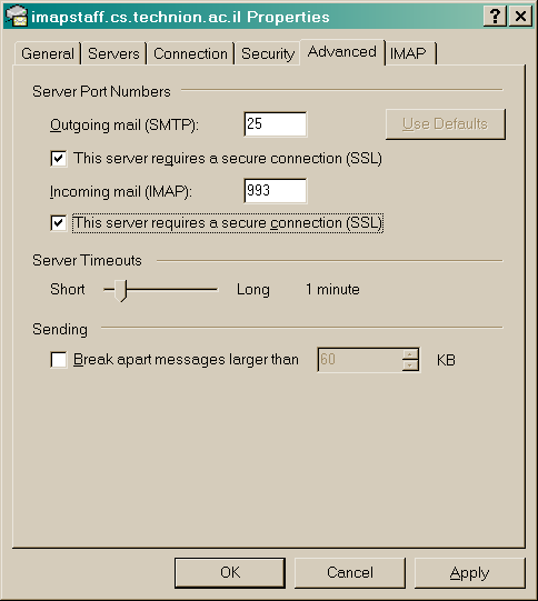 Click OK to close the window. Click on Advanced tab (see next page). Under Outgoing mail (SMTP) select (check) This server requires a secure connection (SSL).