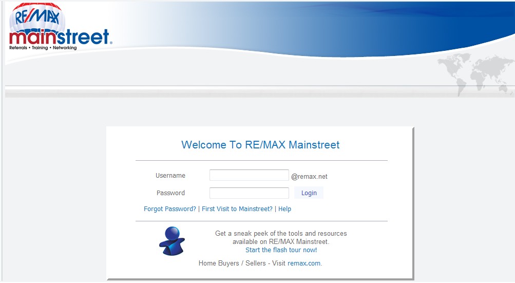 com); or (c) Mobile (pda.remax-northcentral.com) 1 Login to your Mainstreet account using the same credentials you have always had.