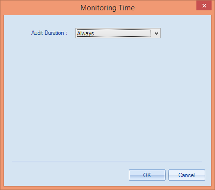 Figure 69: Add Monitoring Time dialog box ii. You have to select any of the following options in the drop-down menu. Always: Select this option to audit always.