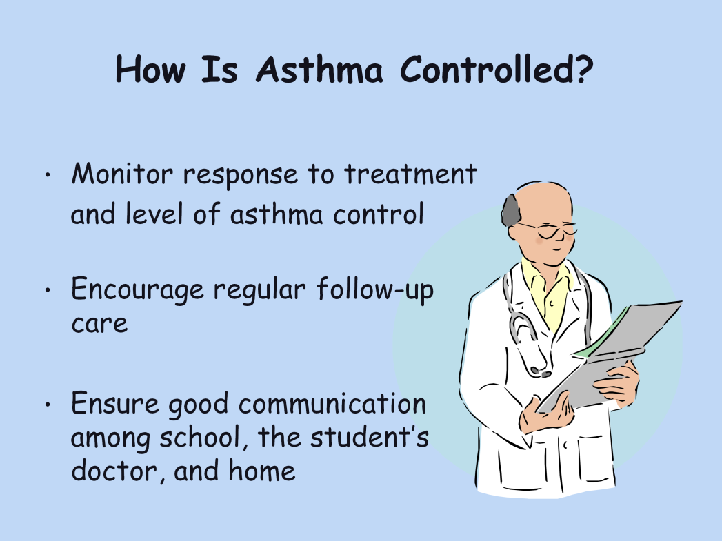 Script Notes: To help students control their asthma, we can also: Monitor students response to use of their quick-relief medicine by noticing symptoms and having them measure their breathing by using