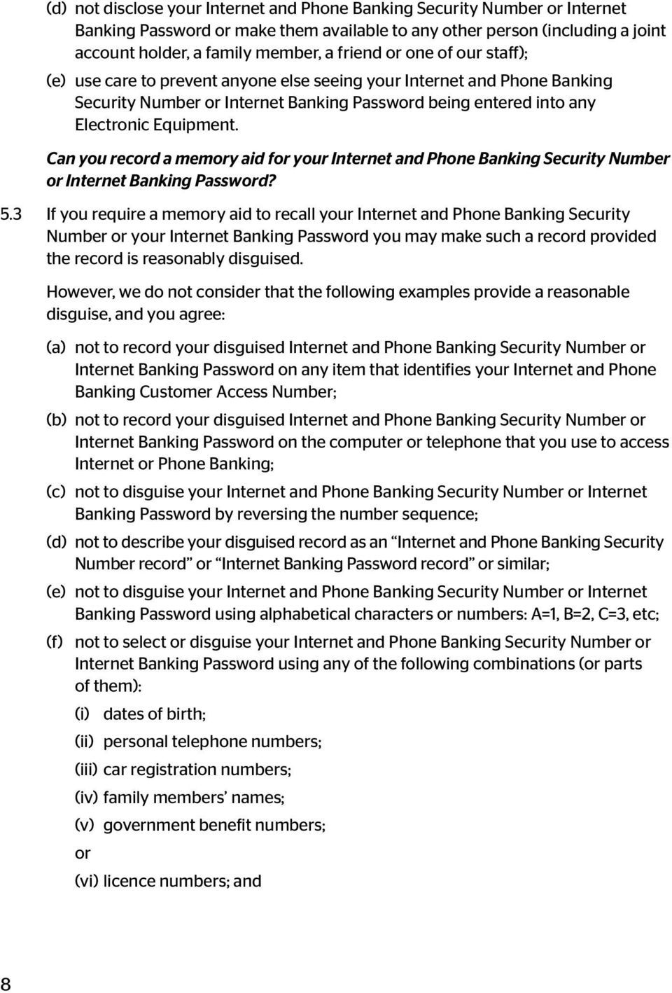 Can you record a memory aid for your Internet and Phone Banking Security Number or Internet Banking Password? 5.