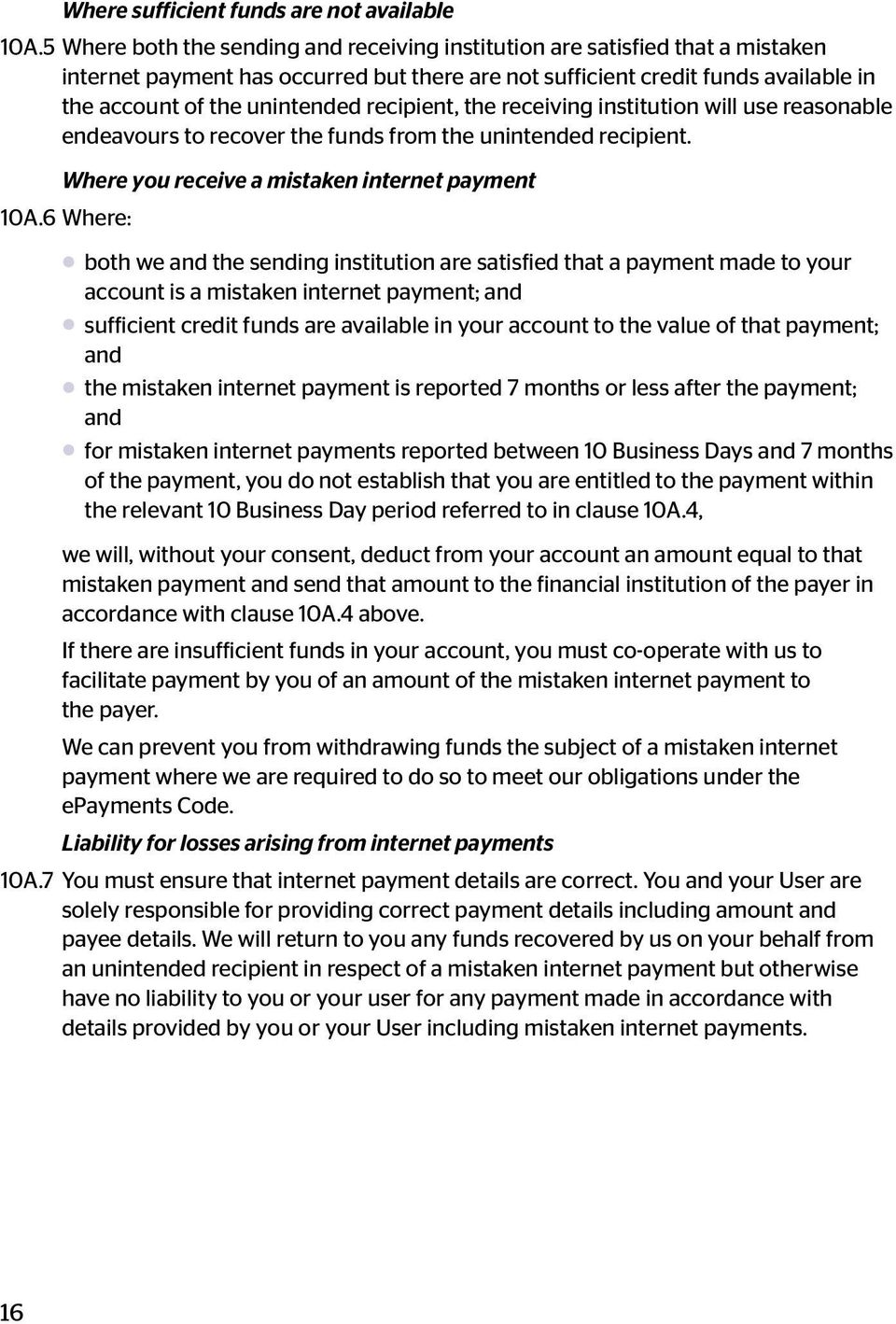 recipient, the receiving institution will use reasonable endeavours to recover the funds from the unintended recipient. Where you receive a mistaken internet payment 10A.
