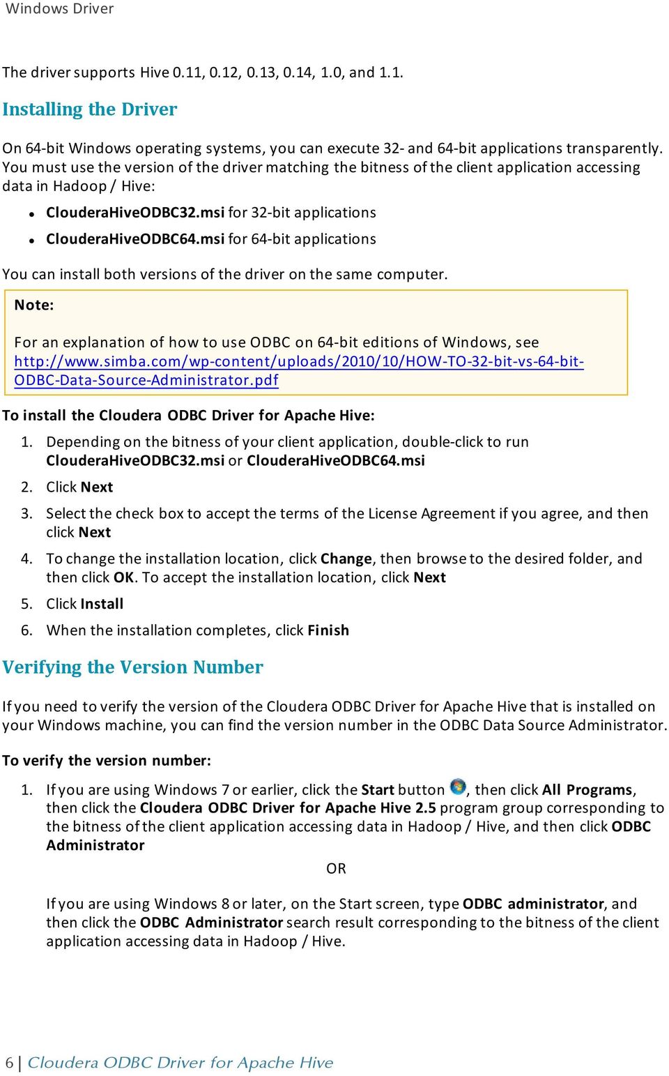 msi for 64-bit applications You can install both versions of the driver on the same computer. For an explanation of how to use ODBC on 64-bit editions of Windows, see http://www.simba.
