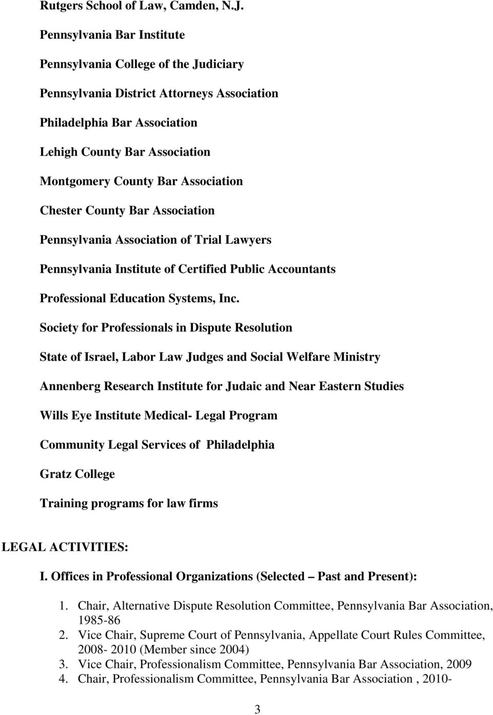 Association Chester County Bar Association Pennsylvania Association of Trial Lawyers Pennsylvania Institute of Certified Public Accountants Professional Education Systems, Inc.