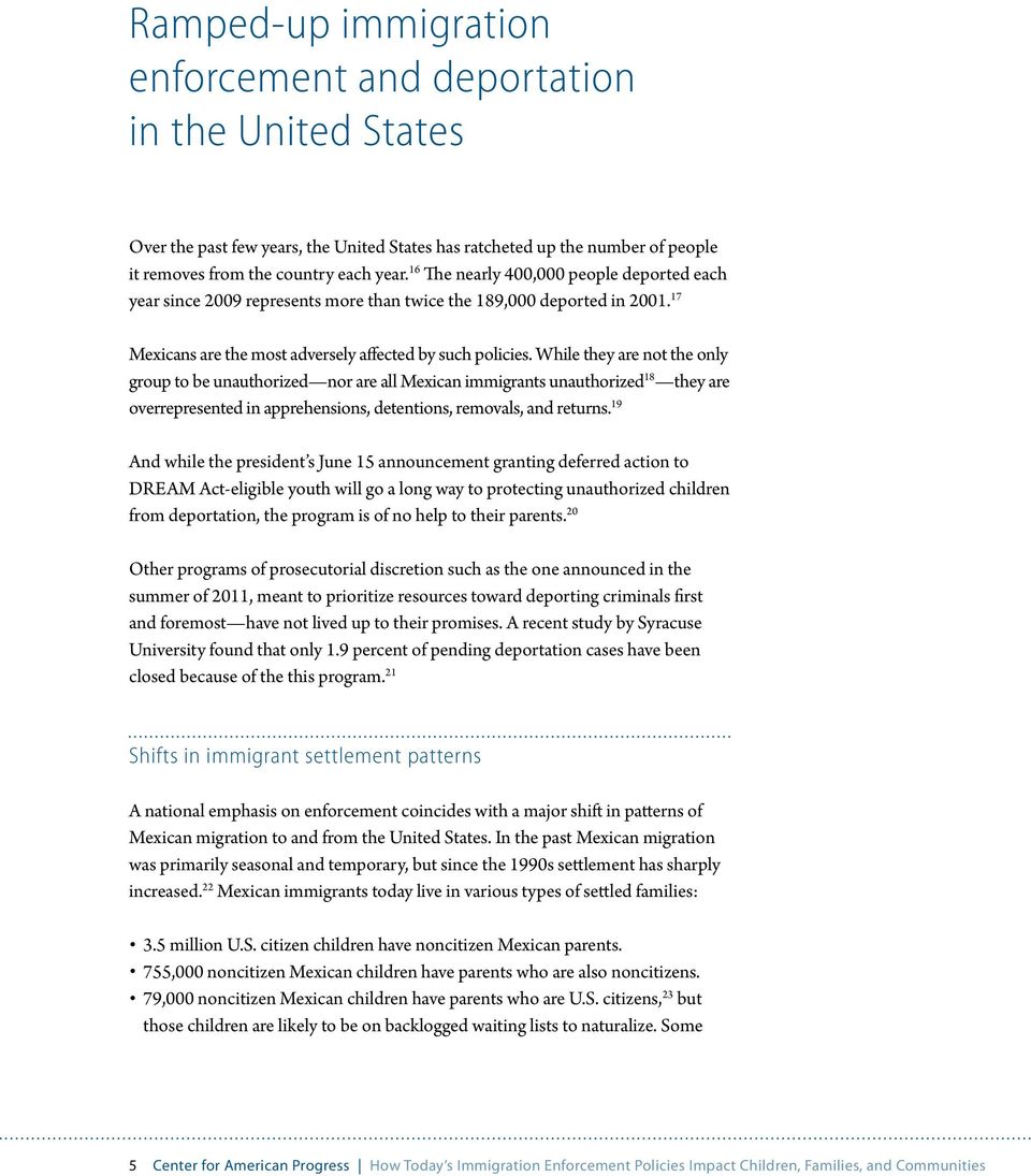 While they are not the only group to be unauthorized nor are all Mexican immigrants unauthorized 18 they are overrepresented in apprehensions, detentions, removals, and returns.