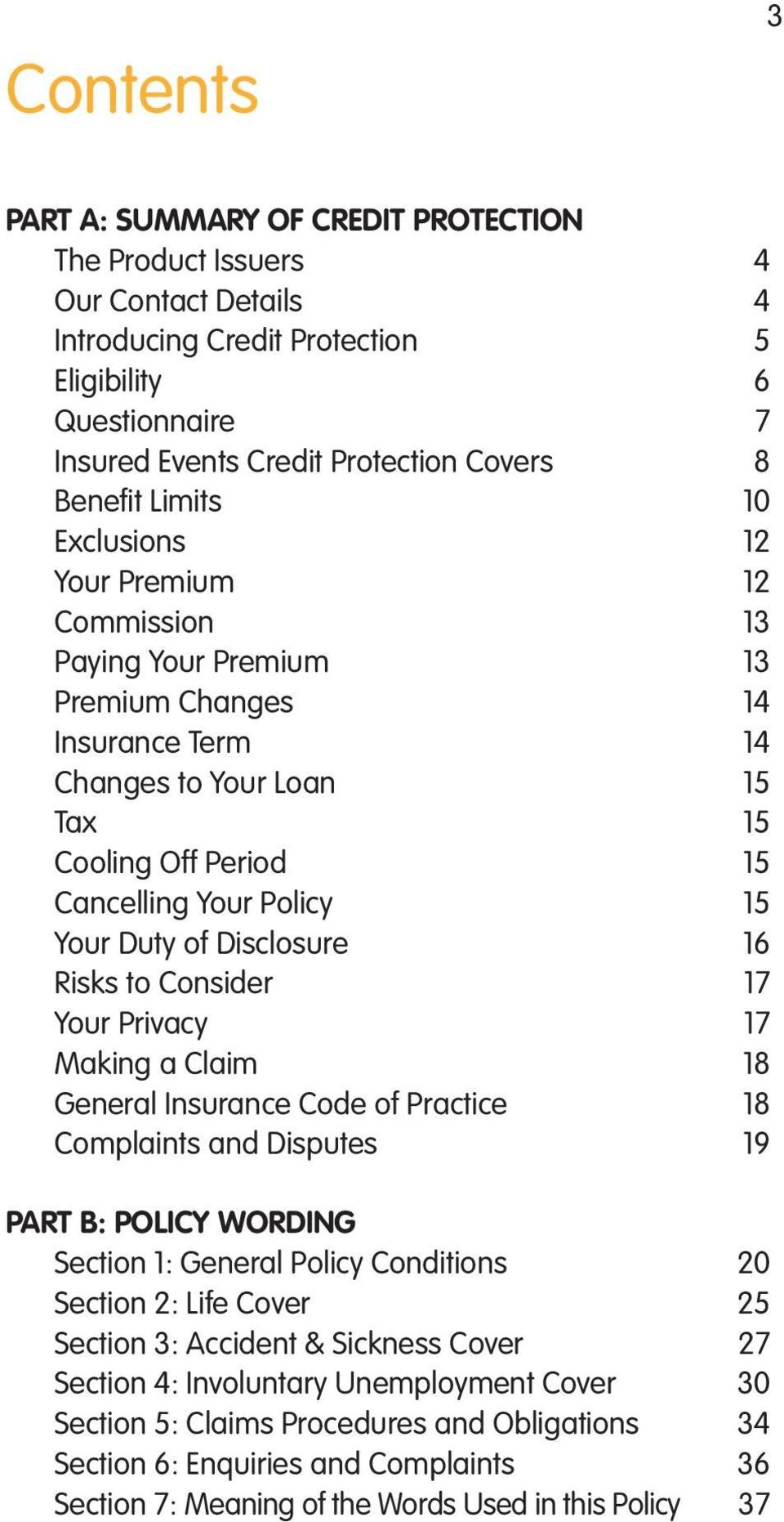 15 Your Duty of Disclosure 16 Risks to Consider 17 Your Privacy 17 Making a Claim 18 General Insurance Code of Practice 18 Complaints and Disputes 19 Part B: Policy Wording Section 1: General Policy