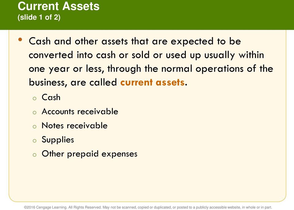 through the normal operations of the business, are called current assets.
