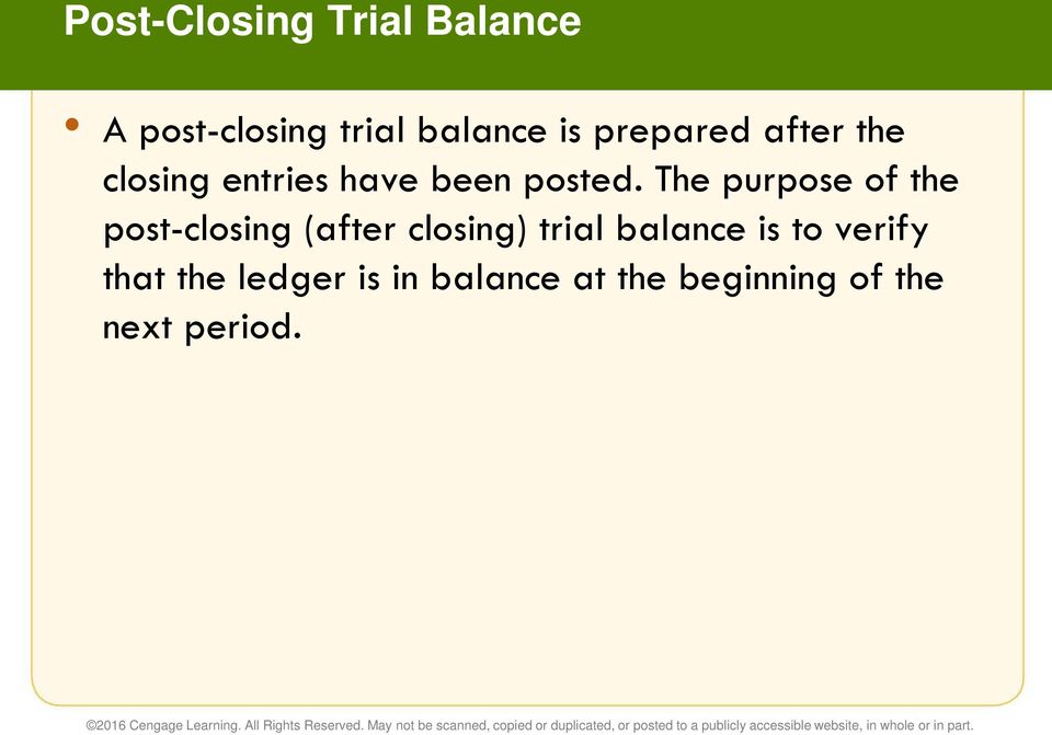 The purpose of the post-closing (after closing) trial balance