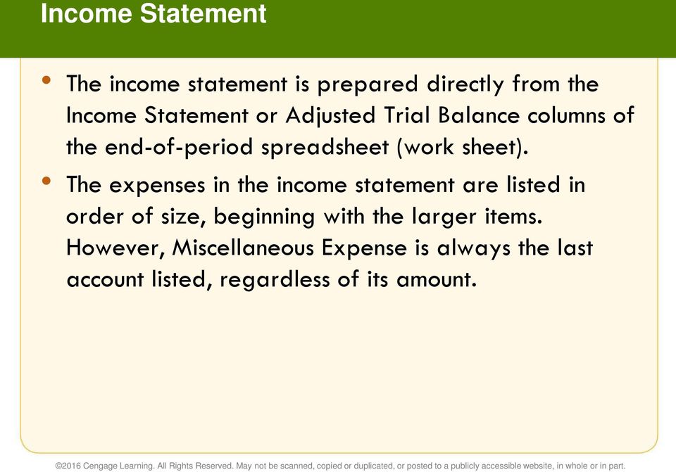 The expenses in the income statement are listed in order of size, beginning with the