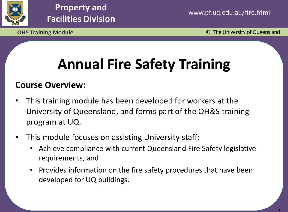 This module focuses on assisting University staff: Achieve compliance with current Queensland Fire