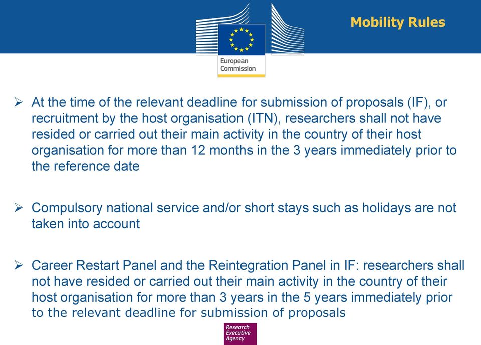service and/or short stays such as holidays are not taken into account Career Restart Panel and the Reintegration Panel in IF: researchers shall not have resided or carried