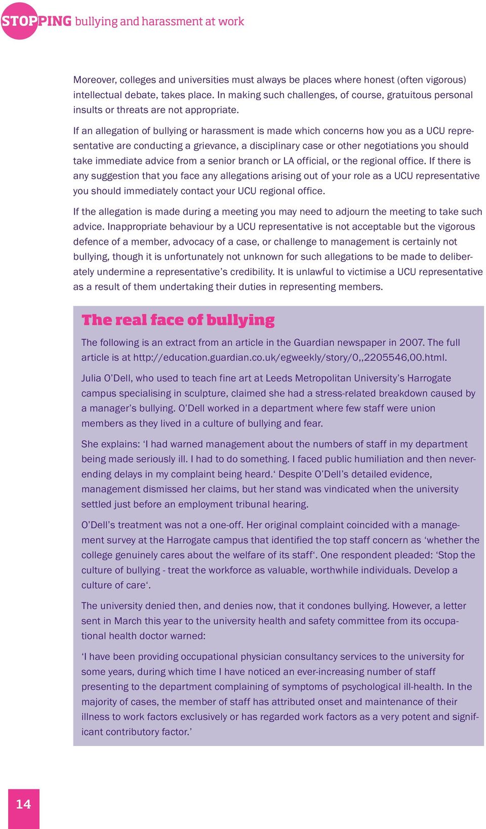 If an allegation of bullying or harassment is made which concerns how you as a UCU representative are conducting a grievance, a disciplinary case or other negotiations you should take immediate