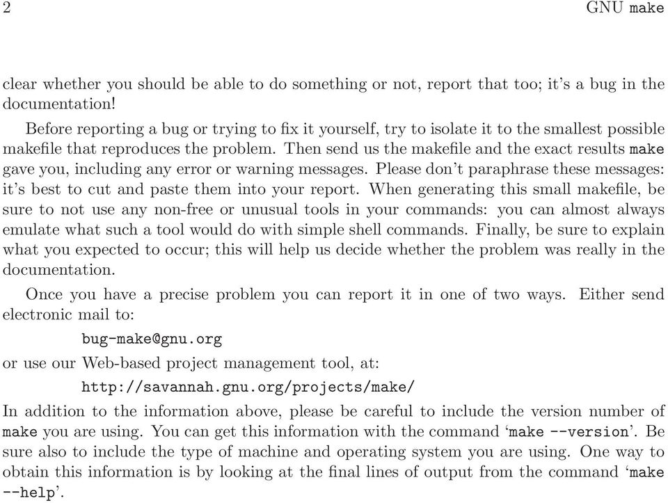 Then send us the makefile and the exact results make gave you, including any error or warning messages. Please don t paraphrase these messages: it s best to cut and paste them into your report.