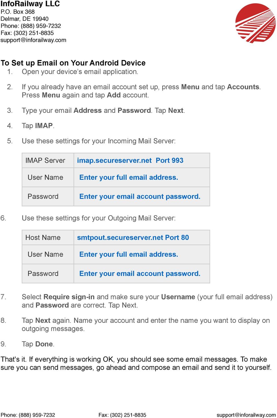 Use these settings for your Outgoing Mail Server: Host Name smtpout.secureserver.net Port 80 User Name Enter your email account password. 7.