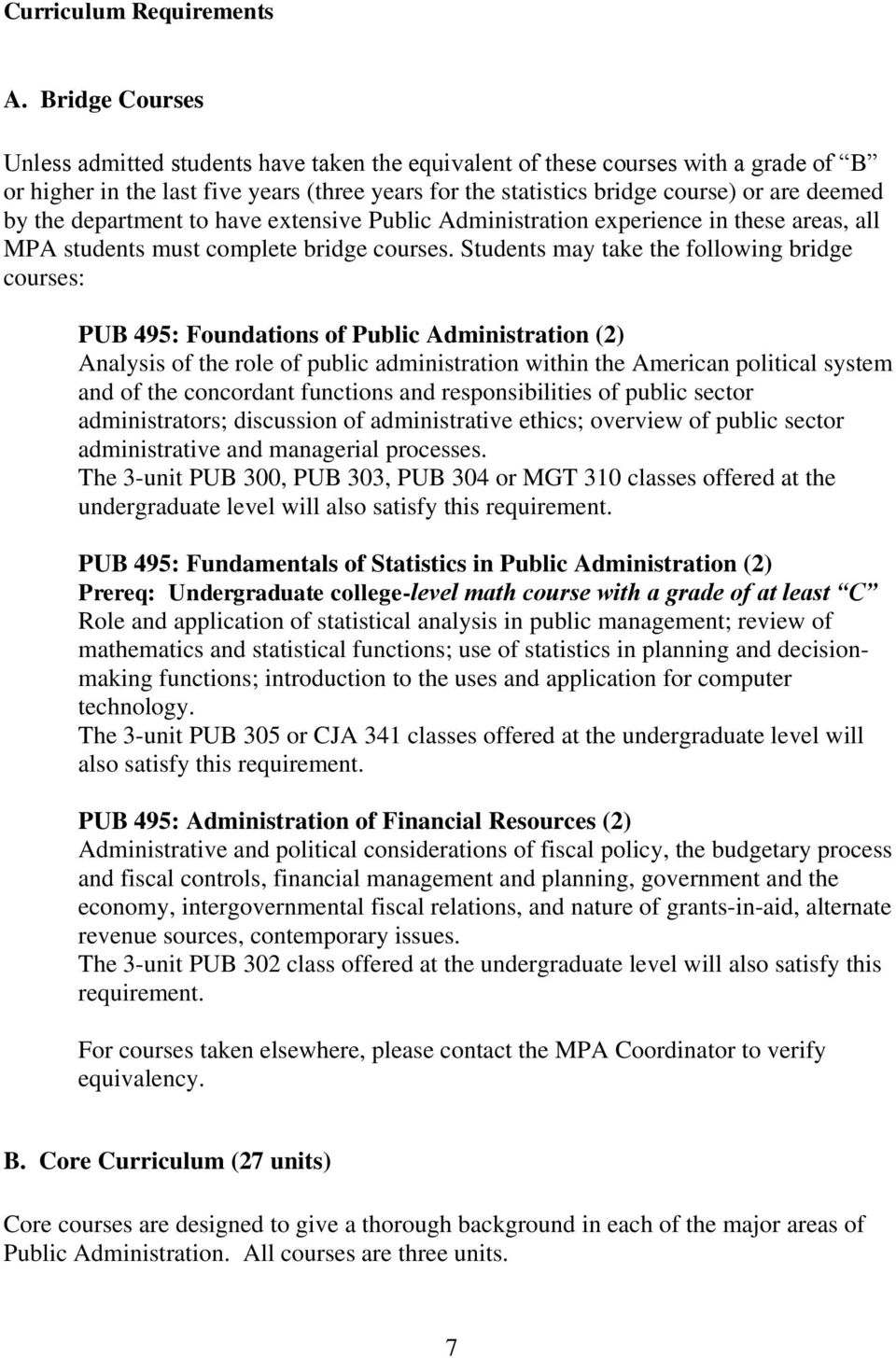 the department to have extensive Public Administration experience in these areas, all MPA students must complete bridge courses.