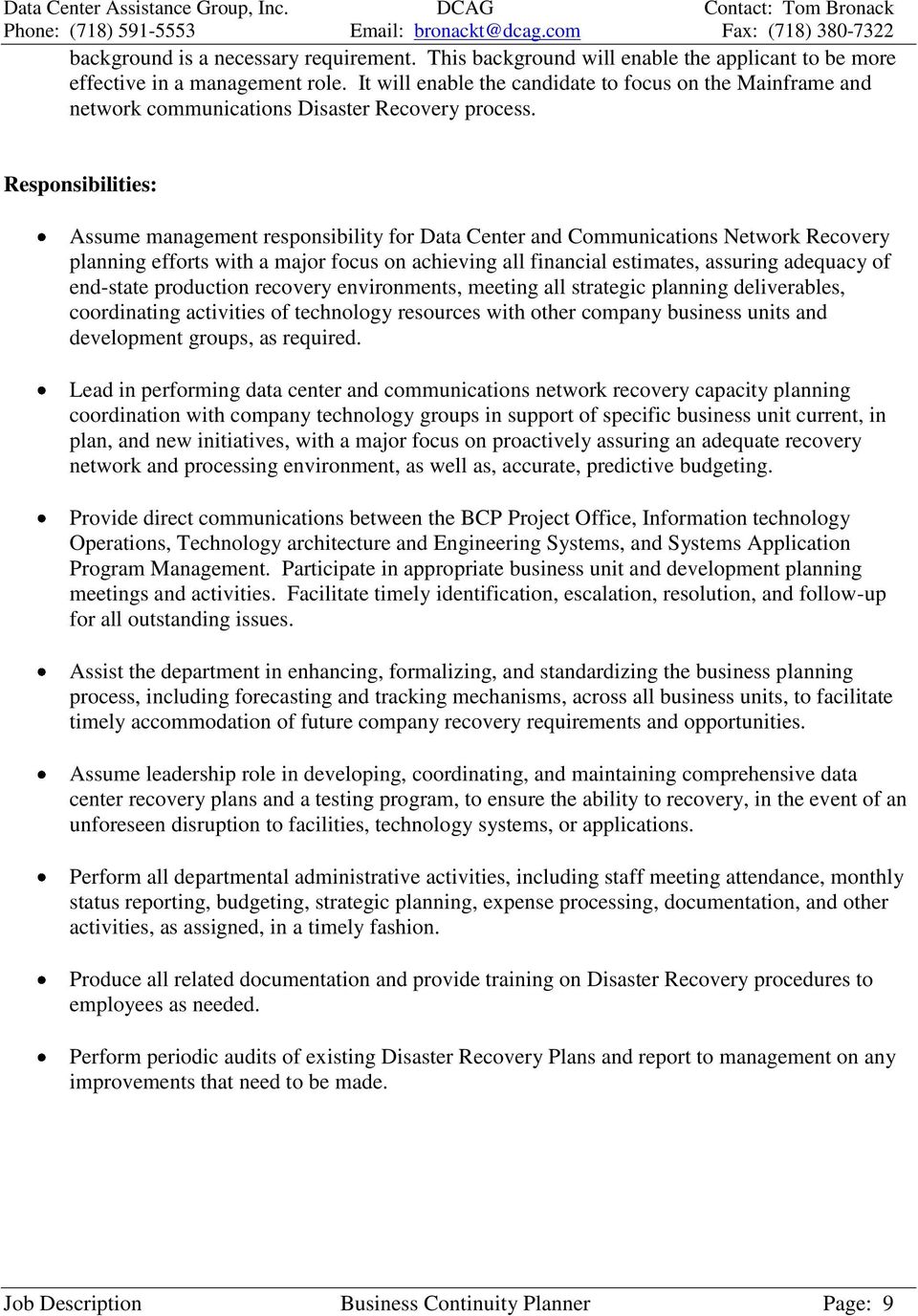 Responsibilities: Assume management responsibility for Data Center and Communications Network Recovery planning efforts with a major focus on achieving all financial estimates, assuring adequacy of