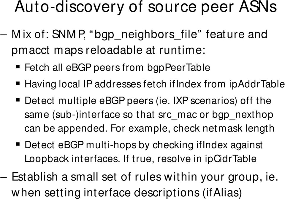 IXP scenarios) off the same (sub-)interface so that src_mac or bgp_nexthop can be appended.