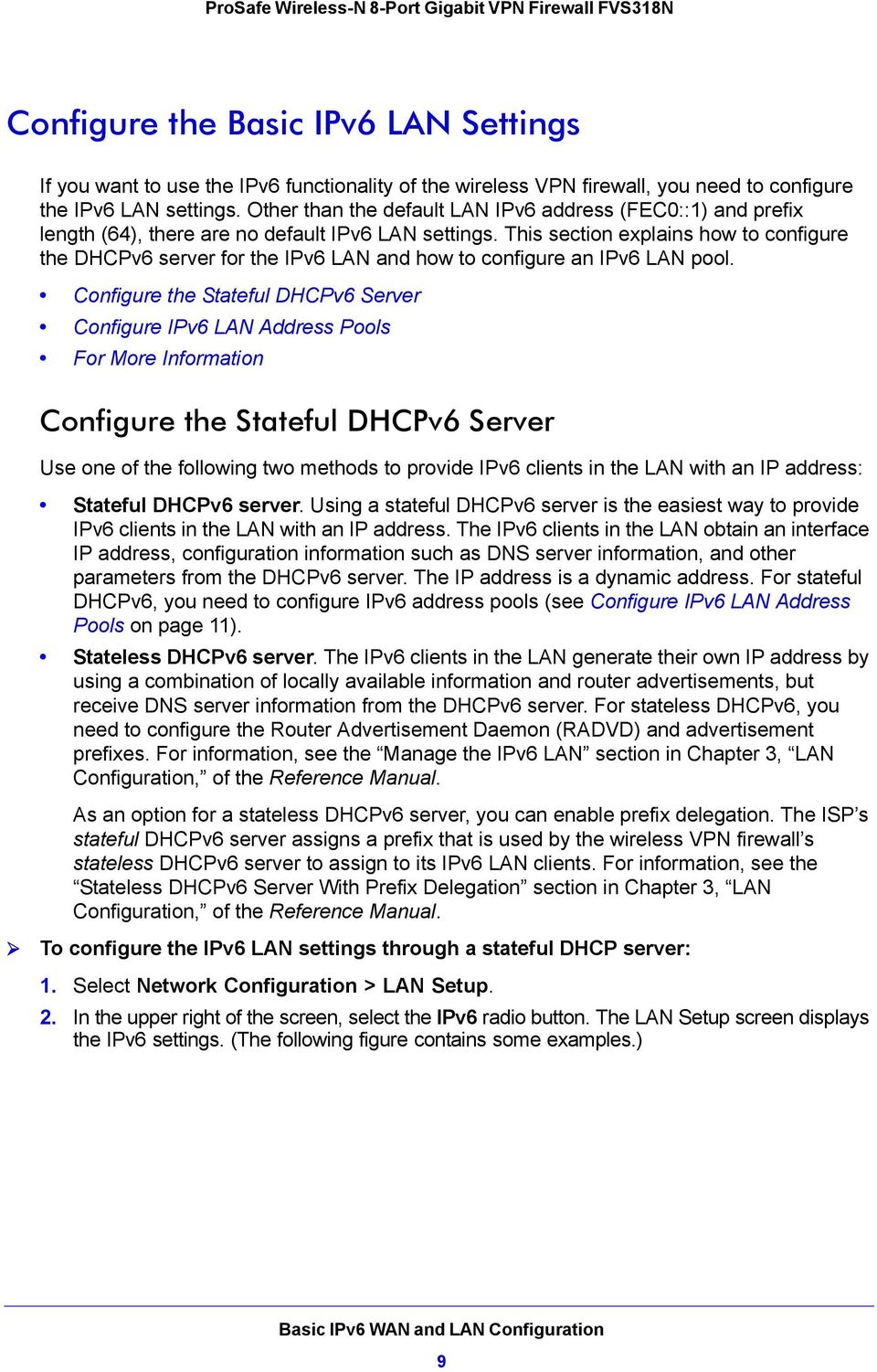 This section explains how to configure the DHCPv6 server for the IPv6 LAN and how to configure an IPv6 LAN pool.