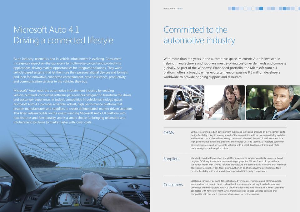They want vehicle-based systems that let them use their personal digital devices and formats, and look for innovative, connected entertainment, driver assistance, productivity, and communication