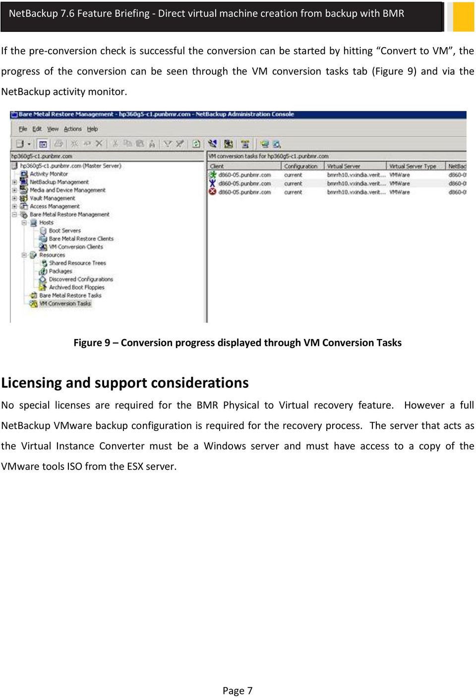 Figure 9 Conversion progress displayed through VM Conversion Tasks Licensing and support considerations No special licenses are required for the BMR Physical to