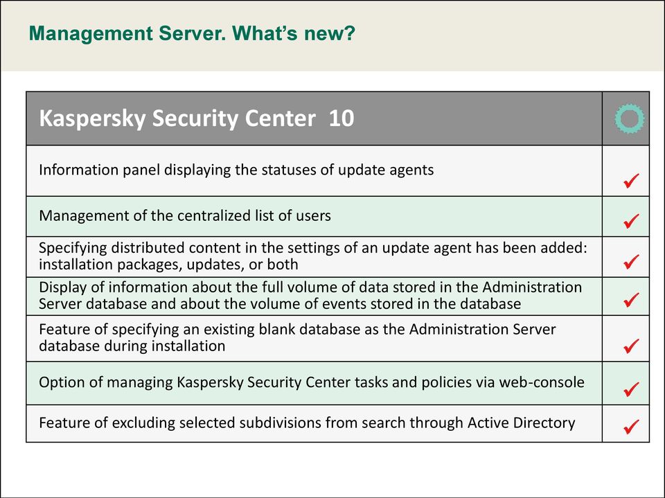 settings of an update agent has been added: installation packages, updates, or both Display of information about the full volume of data stored in the Administration Server