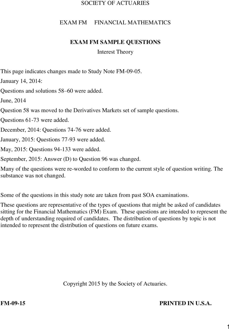 December, 2014: Questions 74-76 were added. January, 2015: Questions 77-93 were added. May, 2015: Questions 94-133 were added. September, 2015: Answer (D) to Question 96 was changed.