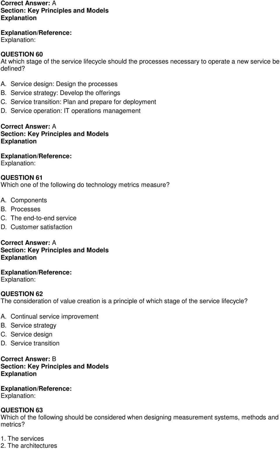 Service operation: IT operations management Section: Key Principles and Models /Reference: : QUESTION 61 Which one of the following do technology metrics measure? A. Components B. Processes C.
