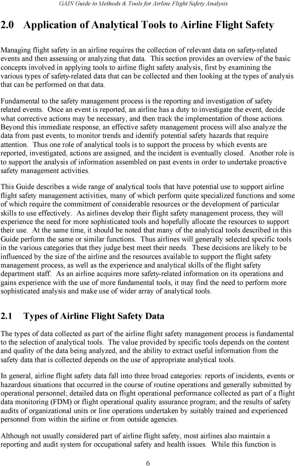 This section provides an overview of the basic concepts involved in applying tools to airline flight safety analysis, first by examining the various types of safety-related data that can be collected