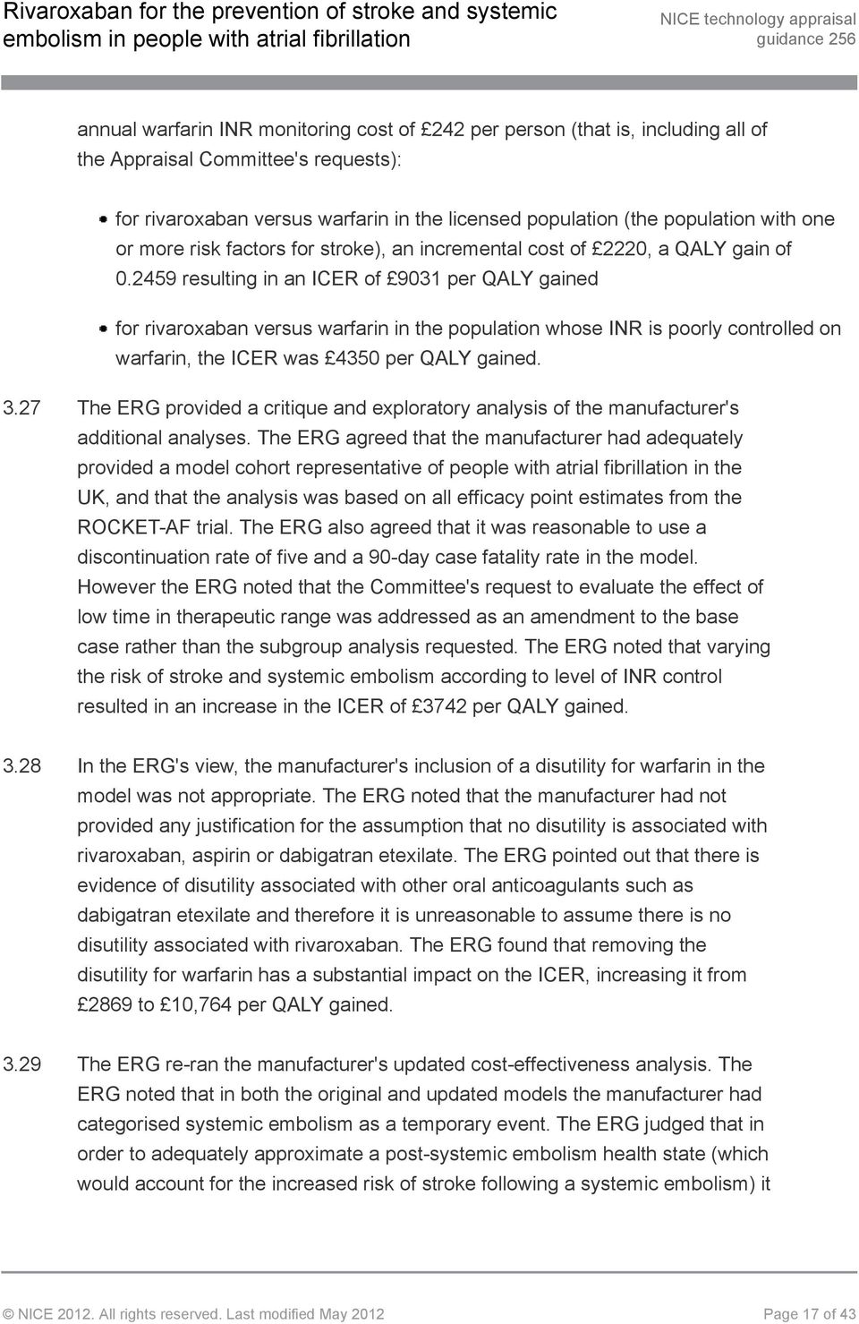 2459 resulting in an ICER of 9031 per QALY gained for rivaroxaban versus warfarin in the population whose INR is poorly controlled on warfarin, the ICER was 4350 per QALY gained. 3.