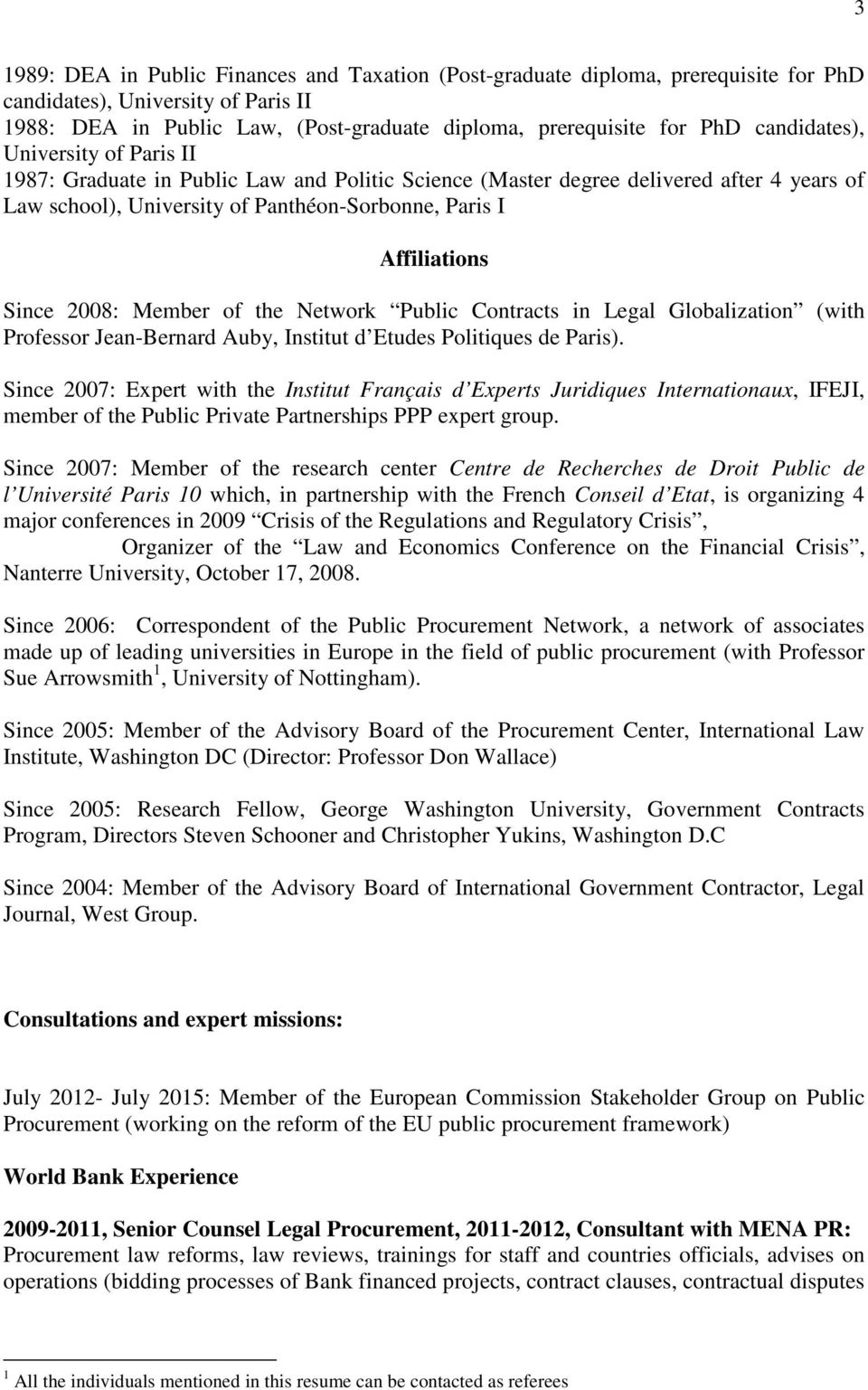 2008: Member of the Network Public Contracts in Legal Globalization (with Professor Jean-Bernard Auby, Institut d Etudes Politiques de Paris).