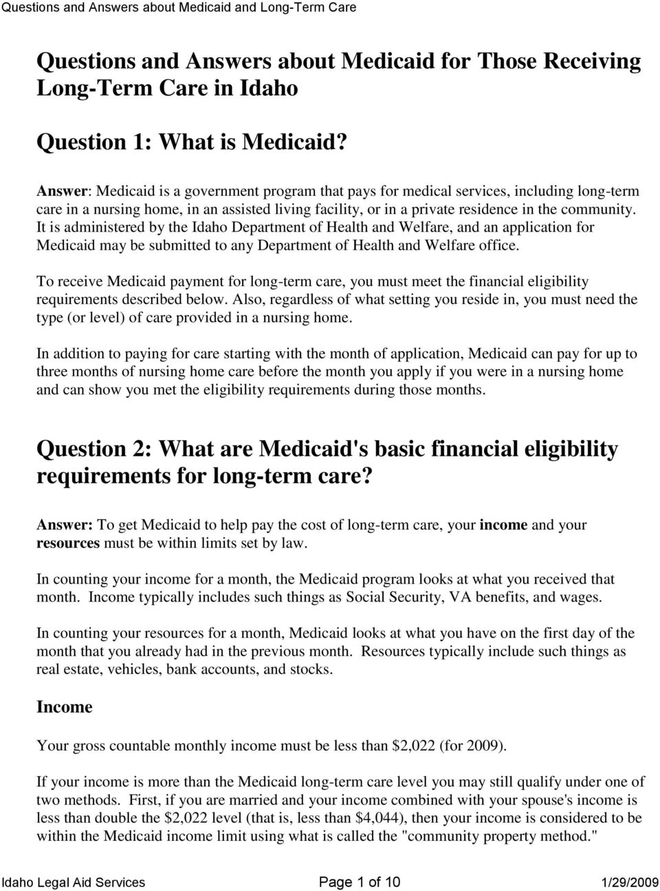 It is administered by the Idaho Department of Health and Welfare, and an application for Medicaid may be submitted to any Department of Health and Welfare office.