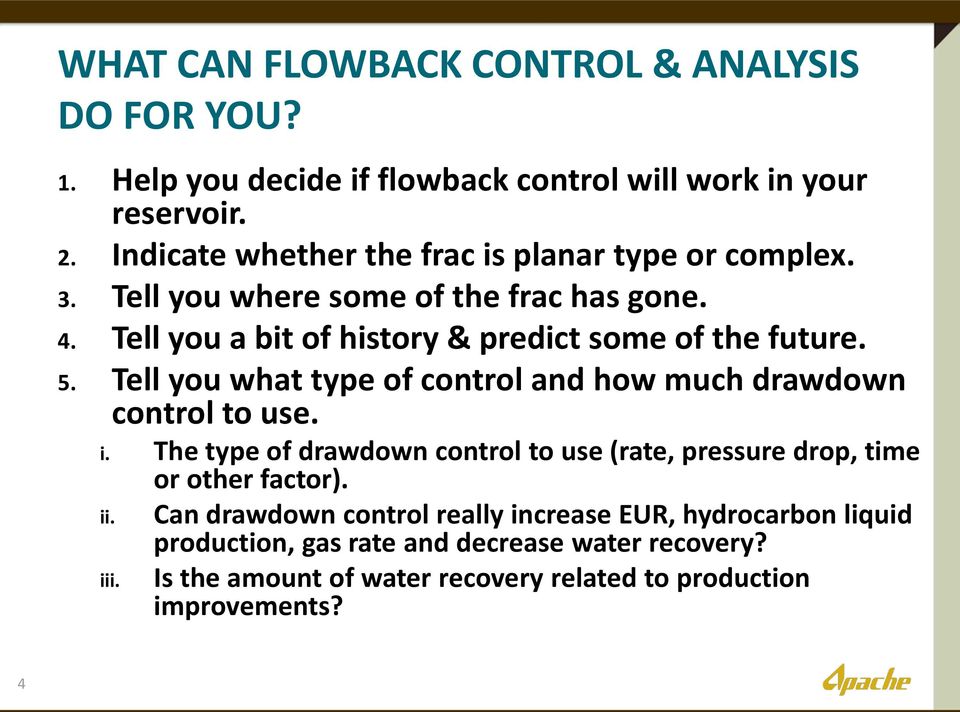 5. Tell you what type of control and how much drawdown control to use. i. The type of drawdown control to use (rate, pressure drop, time ii. iii.