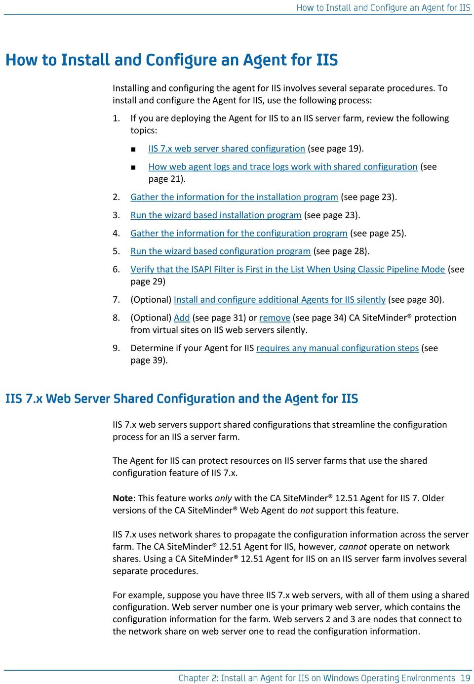 x web server shared configuration (see page 19). How web agent logs and trace logs work with shared configuration (see page 21). 2. Gather the information for the installation program (see page 23).