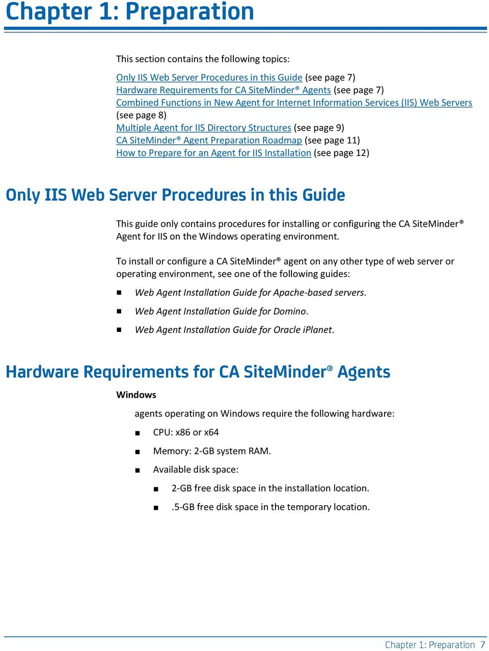 How to Prepare for an Agent for IIS Installation (see page 12) Only IIS Web Server Procedures in this Guide This guide only contains procedures for installing or configuring the CA SiteMinder Agent