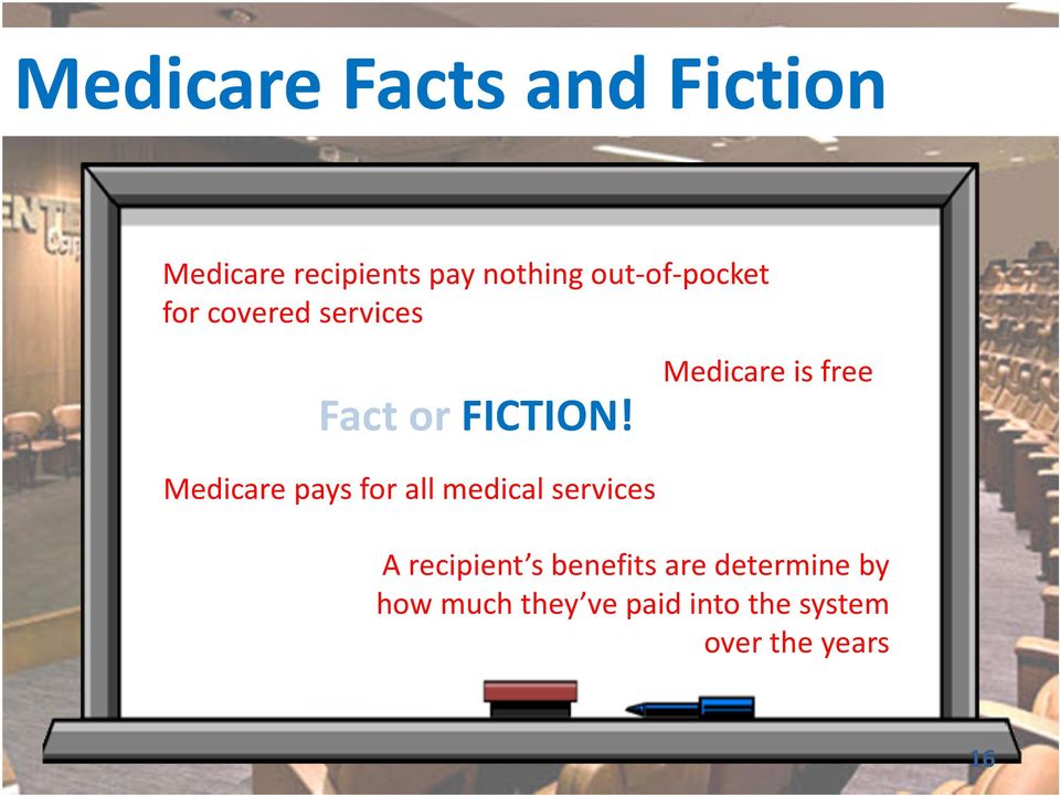 Medicare is free Medicare pays for all medical services A