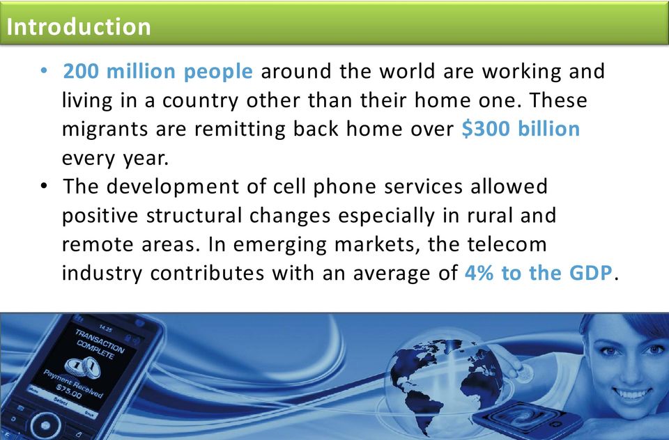 The development of cell phone services allowed positive structural changes especially in rural