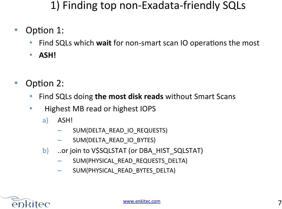 OpSon 2: Find SQLs doing the most disk reads without Smart Scans Highest MB read or highest IOPS