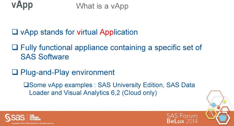 Plug-and-Play environment Some vapp examples : SAS University