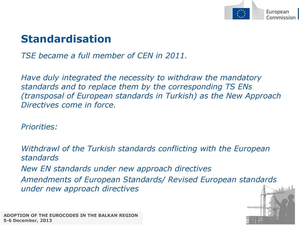 (transposal of European standards in Turkish) as the New Approach Directives come in force.